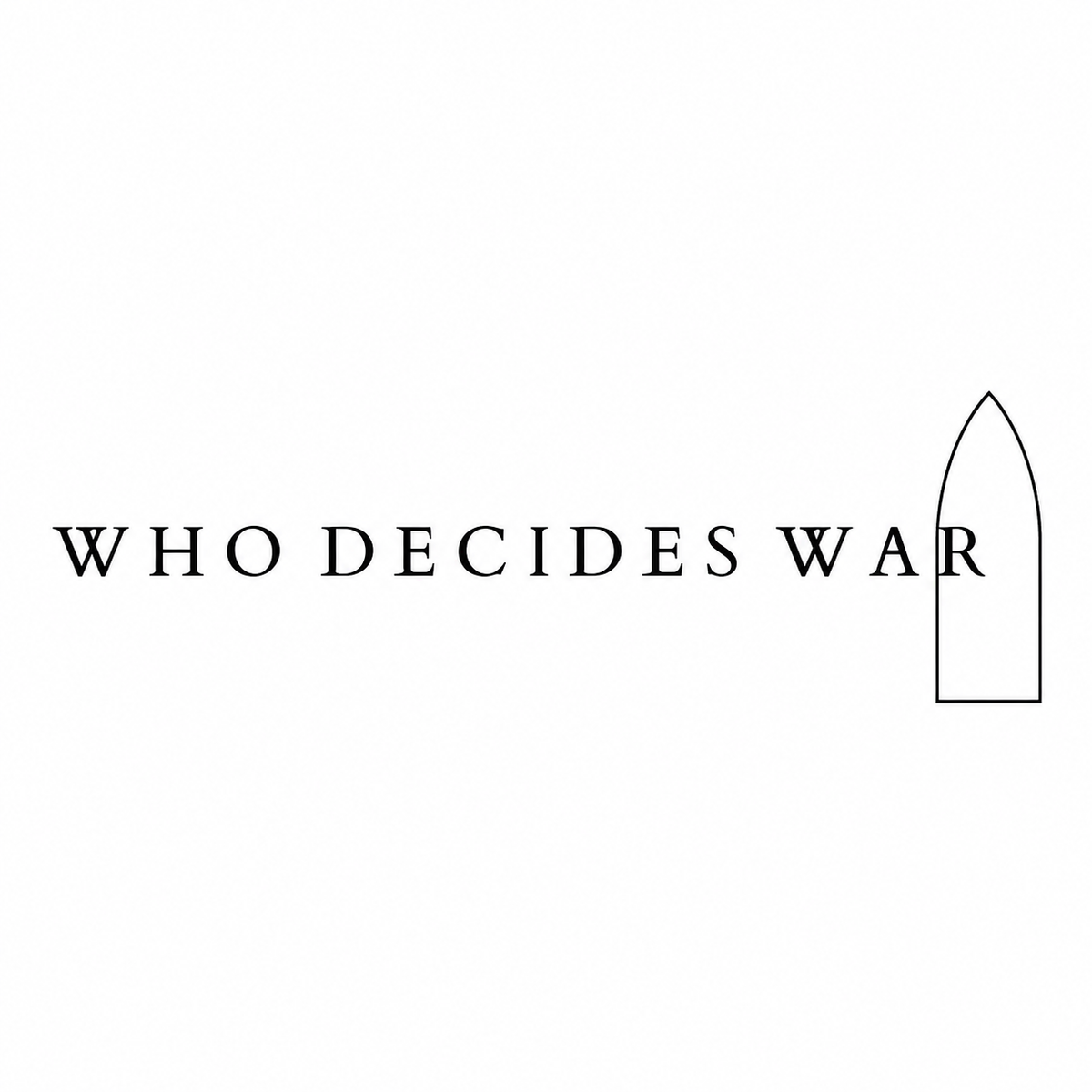 Who Decides War